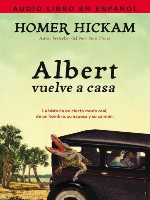 Title details for Albert vuelve a casa by Homer Hickam - Available